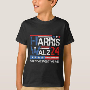 Kamala Harris Tim Waltz 2024 When We Fight We Win T-Shirt