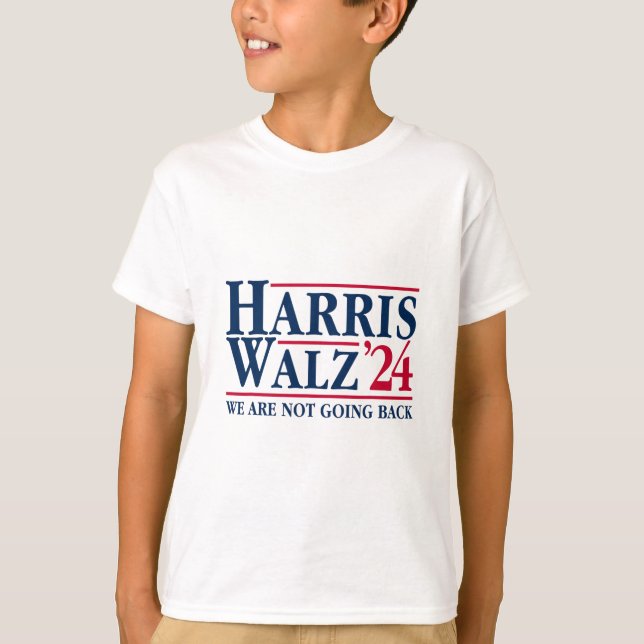 Kamala Harris Tim Walz Vp We Are Not Going Back! 1 T-Shirt (Front)