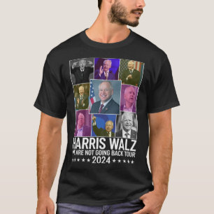 Kamala Harris Tim Wheimer We Are Not Going Back To T-Shirt