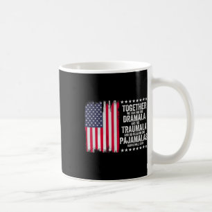 Kamala Harris W 2024 We Can End Dramala Traumala 1 Coffee Mug