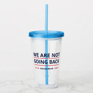 Kamala Harris - We Are Not Going Back II Acrylic Tumbler