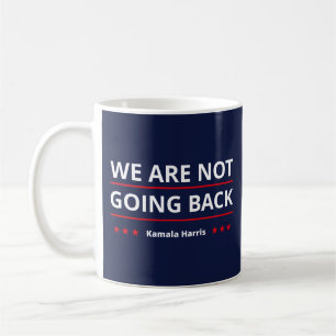 Kamala Harris - We Are Not Going Back II Coffee Mug