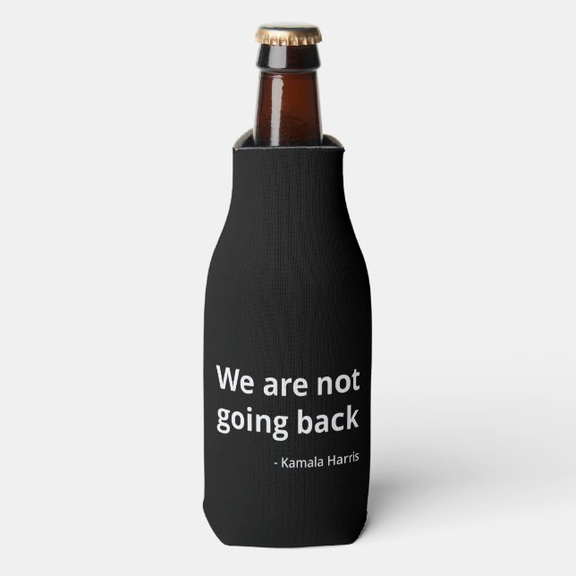 Kamala Harris - We Are Not Going Back III Bottle Cooler (Bottle Front)