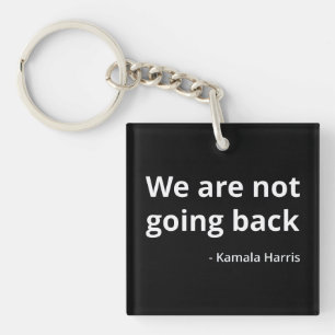 Kamala Harris - We Are Not Going Back III Key Ring