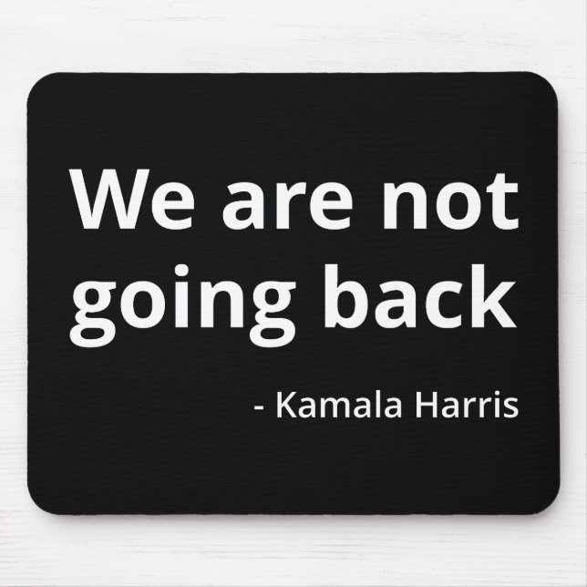 Kamala Harris - We Are Not Going Back III Mouse Mat (Front)