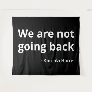 Kamala Harris - We Are Not Going Back III Tapestry