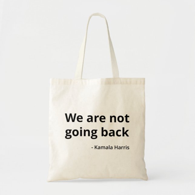Kamala Harris - We Are Not Going Back III Tote Bag (Front)