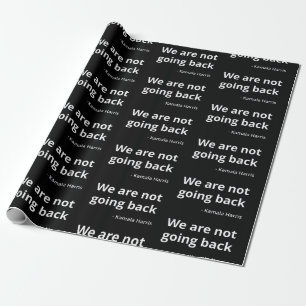 Kamala Harris - We Are Not Going Back III Wrapping Paper