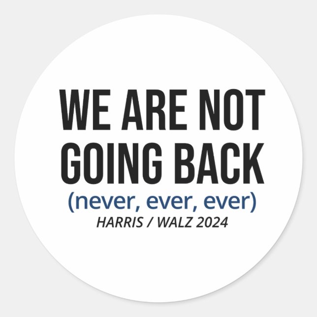 Kamala Harris We Are Not Going Back, Vote Harris Classic Round Sticker (Front)