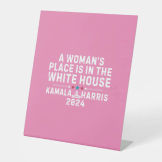 Kamala Harris Woman's Place is in the White House Pedestal Sign
