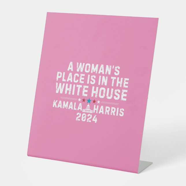 Kamala Harris Woman's Place is in the White House Pedestal Sign (Front)