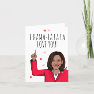Kamala - I Kama-la-la Love You Valentine Card