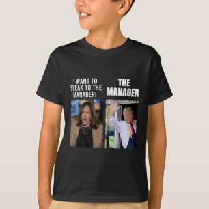 Kamala I Want To Speak To The Manager  T-Shirt