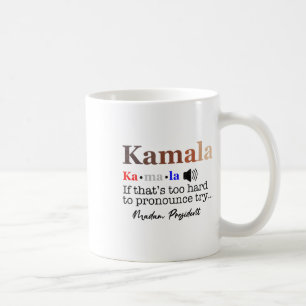 Kamala If It's Too Hard To Pronounce Try Madam Pre Coffee Mug