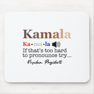 Kamala If It's Too Hard To Pronounce Try Madam Pre Mouse Mat