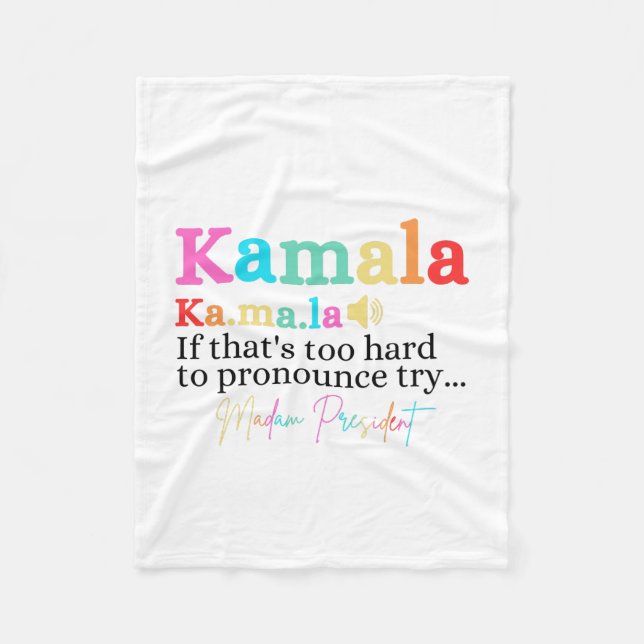 Kamala If That's Too Hard To Pronounce Try Madam Fleece Blanket (Front)