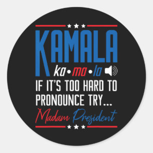 Kamala If That's Too Hard To Pronounce Try Madam P Classic Round Sticker