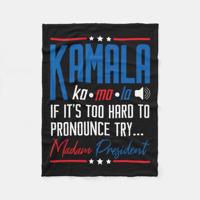 Kamala If That's Too Hard To Pronounce Try Madam P Fleece Blanket (Front)