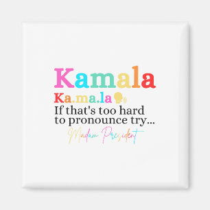 Kamala If That's Too Hard To Pronounce Try Madam P Magnet