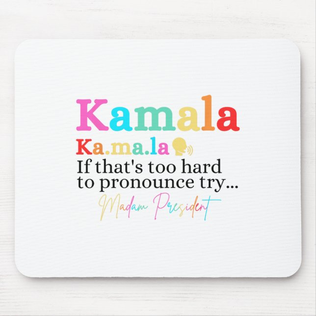Kamala If That's Too Hard To Pronounce Try Madam P Mouse Mat (Front)