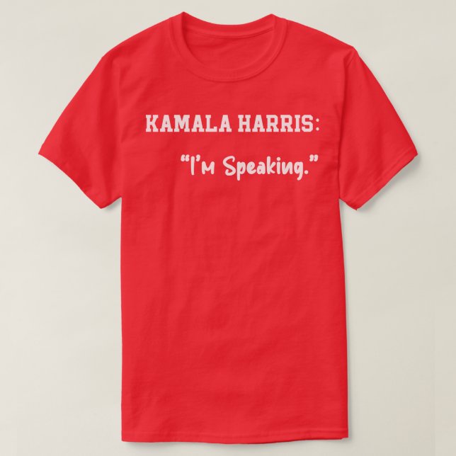 Kamala  Says Im Speaking T-Shirt (Design Front)