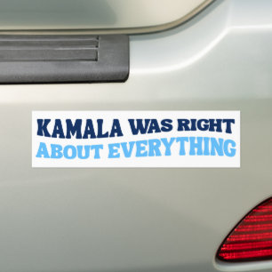Kamala Was Right About Everything Anti-Trump Bumper Sticker