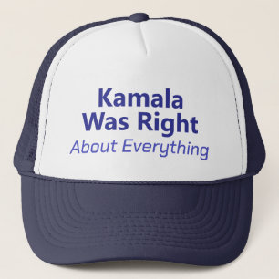 Kamala Was Right About Everything Trucker Hat