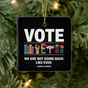 Kamala We Are Not Going Back Like Ever Feminist  Ceramic Ornament