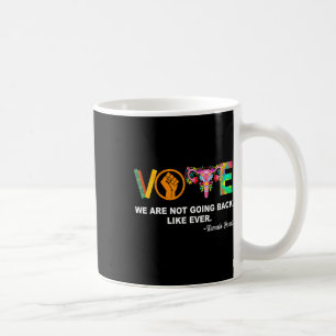 Kamala-we Are Not Going Back Like Ever Feminist Coffee Mug