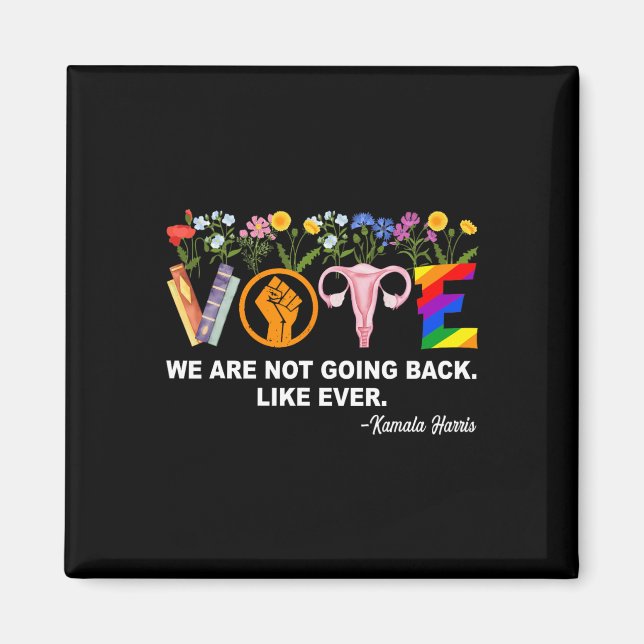 Kamala-we Are Not Going Back Like Ever Feminist Hu Magnet (Front)