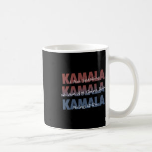 Kamala With Kalama Harris Quotes Coffee Mug