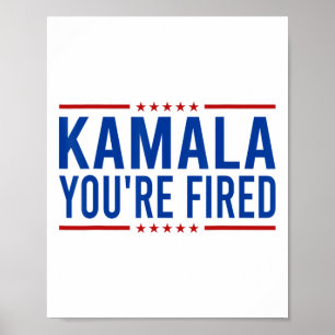 Kamala You're Fired 2024 Funny Donald Trump Saying Poster