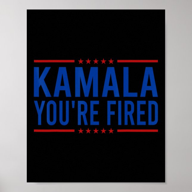 Kamala You're Fired 2024 Funny Donald Trump Saying Poster (Front)