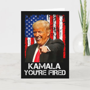 Kamala You're Fired Funny President Trump Laughing Card