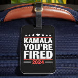 Kamala You're Fired Kamala Harris 2024 Luggage Tag<br><div class="desc">Kamala You're Fired Kamala Harris 2024</div>