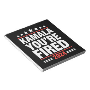 Kamala You're Fired Kamala Harris 2024 Notepad