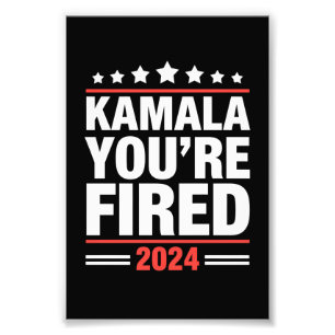 Kamala You're Fired Kamala Harris 2024 Photo Print
