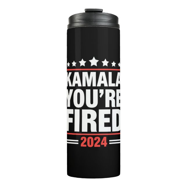 Kamala You're Fired Kamala Harris 2024 Thermal Tumbler (Front)