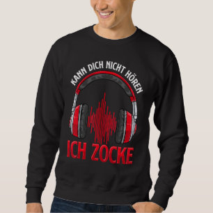 Kann Dich Nicht Hören Ich Zocke I Gamer Headset Sweatshirt