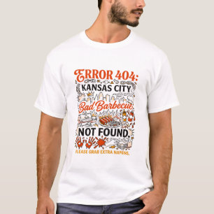 Kansas City Bad Barbecue Not Found Quote T-Shirt