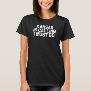 Kansas Is Calling I Must Go Family Road Trip T-Shirt