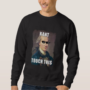 Kant. Funny Music Irony Philosophy Quote Design Sweatshirt