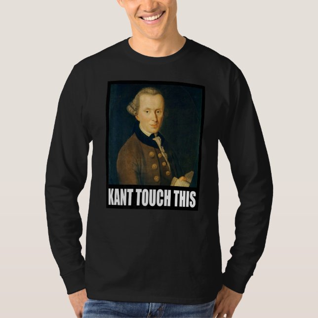 Kant Touch This Meme   Philosophy Immanuel T-Shirt (Front)