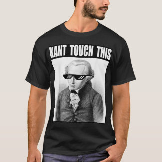 Kant Touch This  Memes  Funny  Philosophy  Immanue T-Shirt