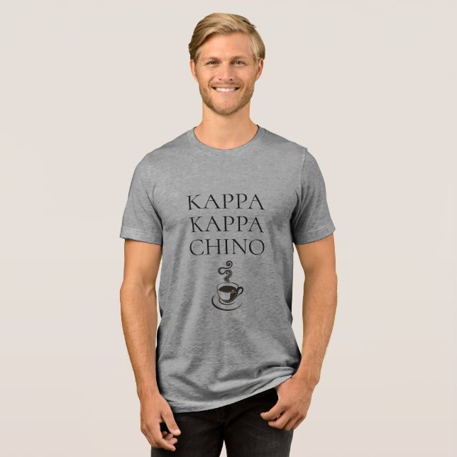 Kappa Kappa Chino Funny Coffee Lover Tri-Blend Shirt (Front Full)