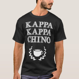 Kappa Kappa Chino Funny Parody  for Coffee Lovers  T-Shirt
