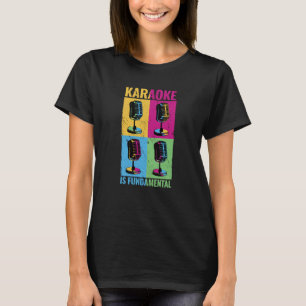Karaoke is Fundamental colorful microphone music m T-Shirt