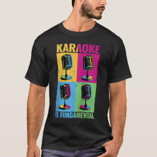 Karaoke is Fundamental colourful microphone music  T-Shirt