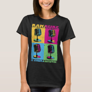 Karaoke is Fundamental colourful microphone music T-Shirt