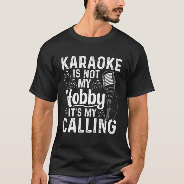 Karaoke Is Not My Hobby It s My Calling  Karaoke T-Shirt (Front)